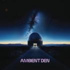 Ambient Den - - Ambient Den  