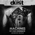 Circle Of Dust - Machines Of Our Disgrace (Definitive Edition)