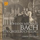 Cindy Castillo - Johann Michael Bach: Ein Orgelbuechlein