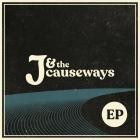 J & The Causeways - - J & The Causeways  