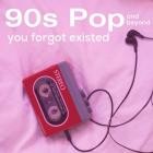 90s Pop and Beyond You Forgot Existed
