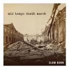 Mid Tempo Death March - Slow Burn