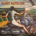 Randy Napoleon - Waking Dream The Music Of Gregg Hill And Randy Napoleon