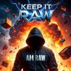 I AM RAW - KEEP IT RAW, Vol  1