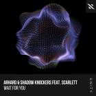 Arhard Shadow Knockers  Scarlett - Wait for You