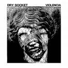 Dry Socket Violencia - Dry Socket Violencia