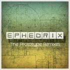 Ephedrix - The Prototype Remixes