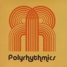 Polyrhythmics - - Polyrhythmics  