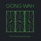 Gong Wah - The Healing Volume