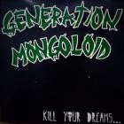 Generation Mongoloid - Kill Your Dreams